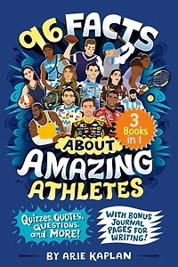 96 Facts About Amazing Athletes: 3 Books in 1! Quizzes, Quotes, Questions, and More! With Bonus Journal Pages for Writing!