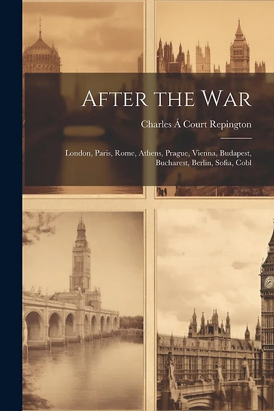 After the war; London, Paris, Rome, Athens, Prague, Vienna, Budapest, Bucharest, Berlin, Sofia