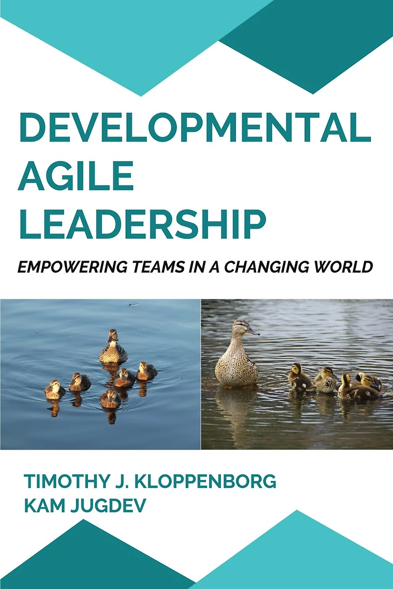Developmental Agile Leadership: Empowering Teams a Changing World