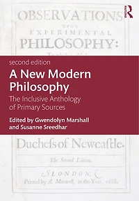 A New Modern Philosophy: The Inclusive Anthology Of Primary Sources