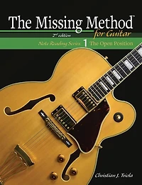 The Missing Method for Guitar Note Reading Book 1: Master Note Reading in the Open Position