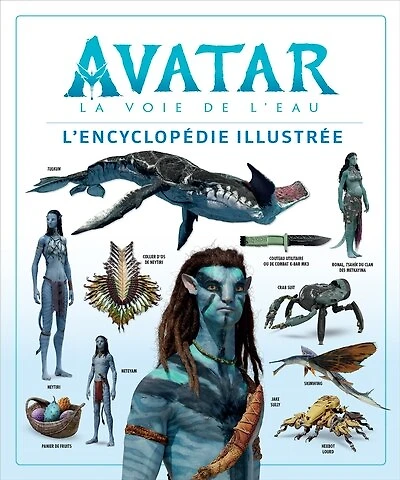 Avatar - La voie de l'eau: L'encyclopédie illustrée