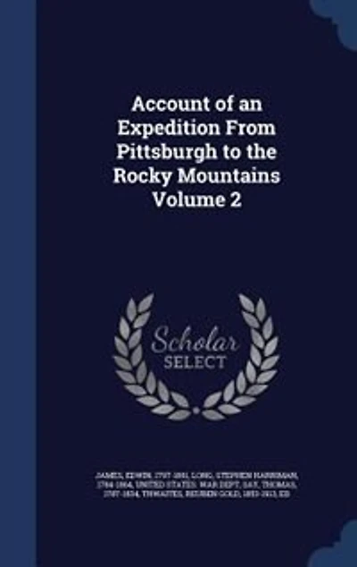 Account of an Expedition From Pittsburgh to the Rocky Mountains Volume 2