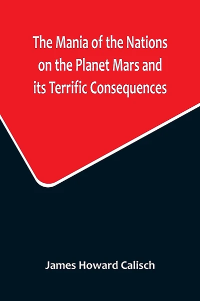 The Mania of the Nations on the Planet Mars and its Terrific Consequences; A Combination of Fun and Wisdom