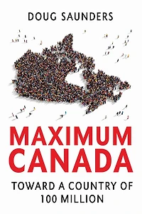 Maximum Canada: Toward A Country Of 100 Million