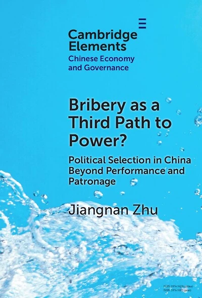 Bribery as a Third Path to Power?: Political Selection China Beyond Performance and Patronage