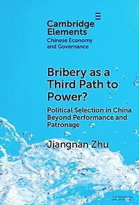Bribery as a Third Path to Power?: Political Selection China Beyond Performance and Patronage