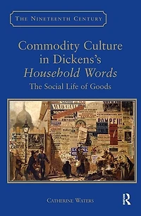 Commodity Culture Dickens's Household Words: The Social Life of Goods