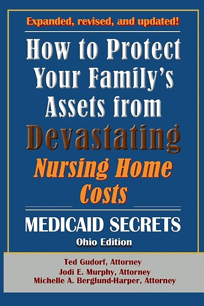 How To Protect Your Family's Assets From Devastating Nursing Home Costs: Medicaid Secrets 2025 (Ohio Edition)
