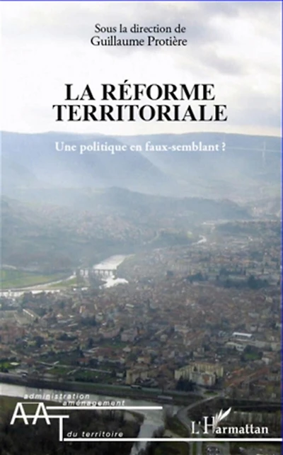 La réforme territoriale - une politique en faux-semblant ?