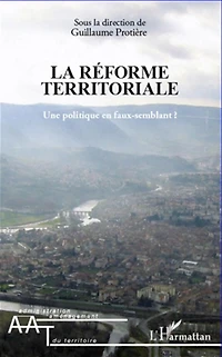 La réforme territoriale - une politique en faux-semblant ?