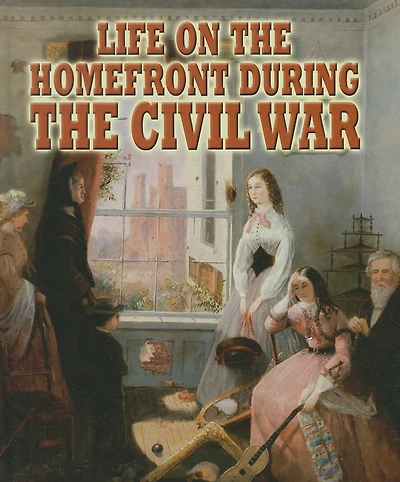 Life on the Homefront During the Civil War