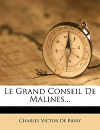 Le Grand Conseil De Malines...