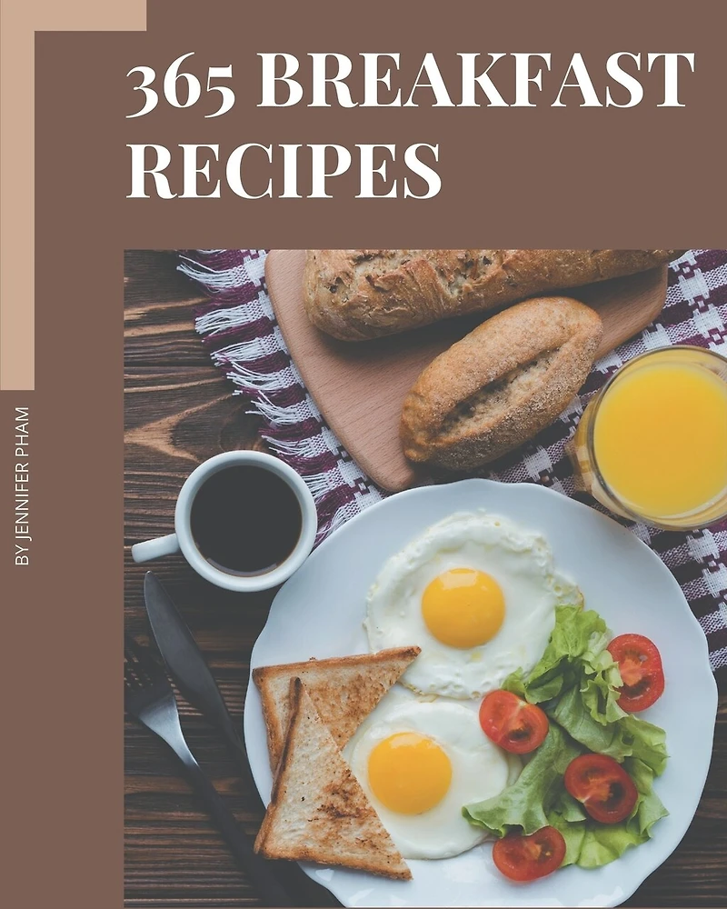 365 Breakfast Recipes: Save Your Cooking Moments with Breakfast Cookbook!