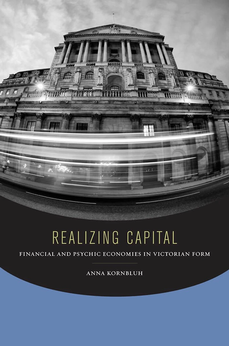 Realizing Capital: Financial And Psychic Economies Victorian Form