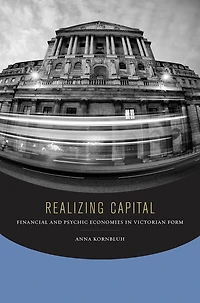 Realizing Capital: Financial And Psychic Economies Victorian Form