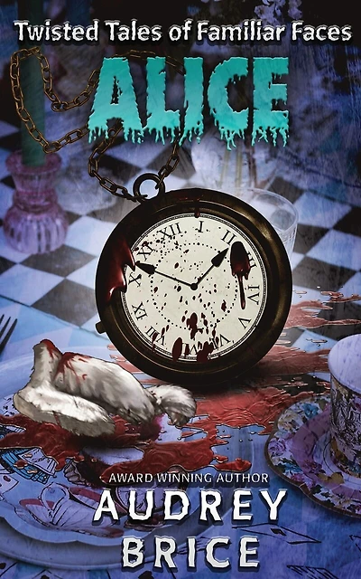 Alice (Twisted Tales of Familiar Faces)