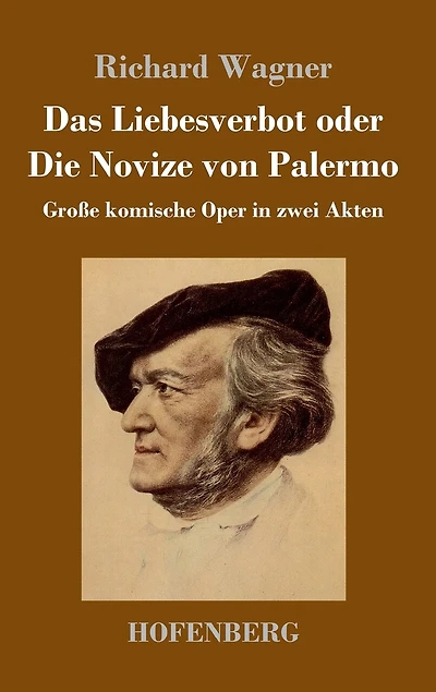 Das Liebesverbot oder Die Novize von Palermo: Große komische Oper in zwei Akten