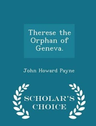 Therese the Orphan of Geneva. - Scholar's Choice Edition