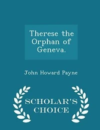 Therese the Orphan of Geneva. - Scholar's Choice Edition