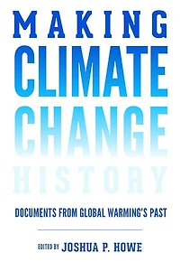 Making Climate Change History: Documents from Global Warming's Past