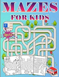 Mazes For Kids Ages 4-8: Puzzle book for Kids ages 3-5,6-8 Fun and Challenging Mazes for Boys and Girls Workbook for Children: Games and Problem-Solving