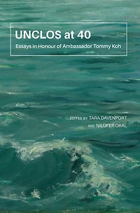 UNCLOS at 40: Essays in Honour of Ambassador Tommy Koh