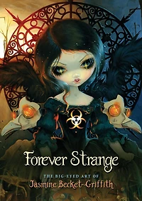Forever Strange: The Big-eyed Art Of Jasmine Becket-griffith