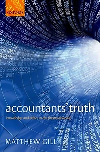 Accountants' Truth: Knowledge and Ethics the Financial World