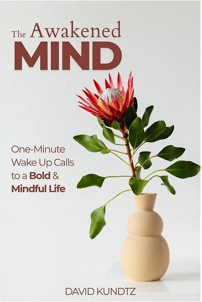 Awakened Mind: One-Minute Wake Up Calls to a Bold and Mindful Life