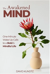 Awakened Mind: One-Minute Wake Up Calls to a Bold and Mindful Life