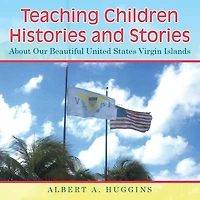 Teaching Children Histories and Stories: About Our Beautiful United States Virgin Islands
