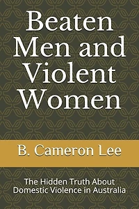 Beaten Men and Violent Women: The Hidden Truth About Domestic Violence in Australia