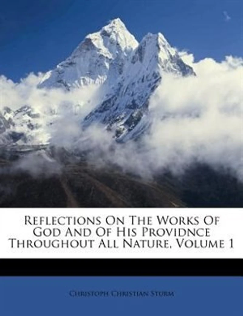 Reflections On the Works of God and His Providnce Throughout All Nature, Volume 1