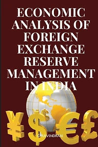 An Economic Analysis of Foreign Exchange Reserve Management in India