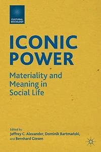 Iconic Power: Materiality and Meaning Social Life