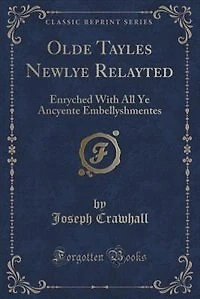 Olde Tayles Newlye Relayted: Enryched With All Ye Ancyente Embellyshmentes (Classic Reprint)