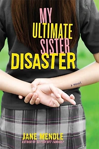 My Ultimate Sister Disaster: A Novel