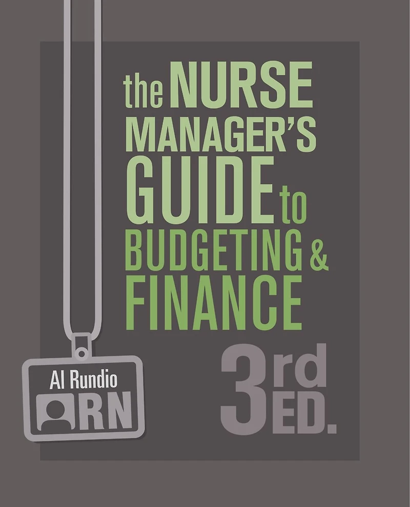 The Nurse Manager's Guide to Budgeting