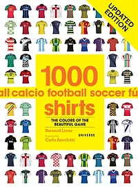 1000 Football Shirts Updated Edition: Colors of the Beautiful Game