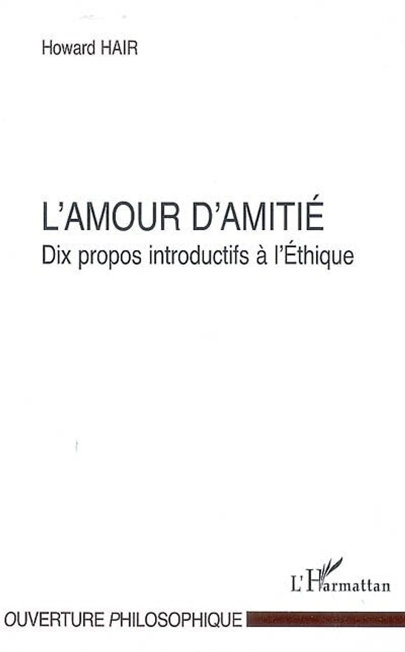 L' amour d'amitié: dix propos introductifs à l'éthique