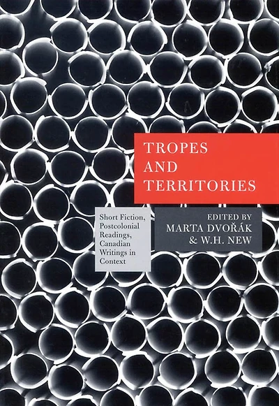 Tropes and Territories: Short Fiction, Postcolonial Readings, Canadian Writings in Context