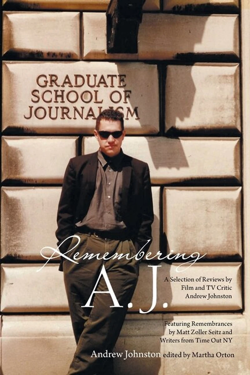 Remembering A.J.: A Selection of Reviews by Film and Tv Critic Andrew Johnston