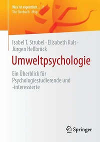 Umweltpsychologie: Ein Uberblick fur Psychologiestudierende und -interessierte