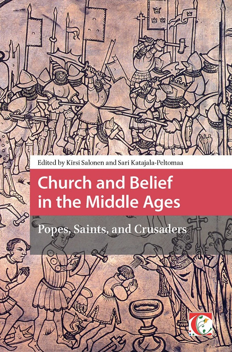Church and Belief the Middle Ages: Popes, Saints, Crusaders