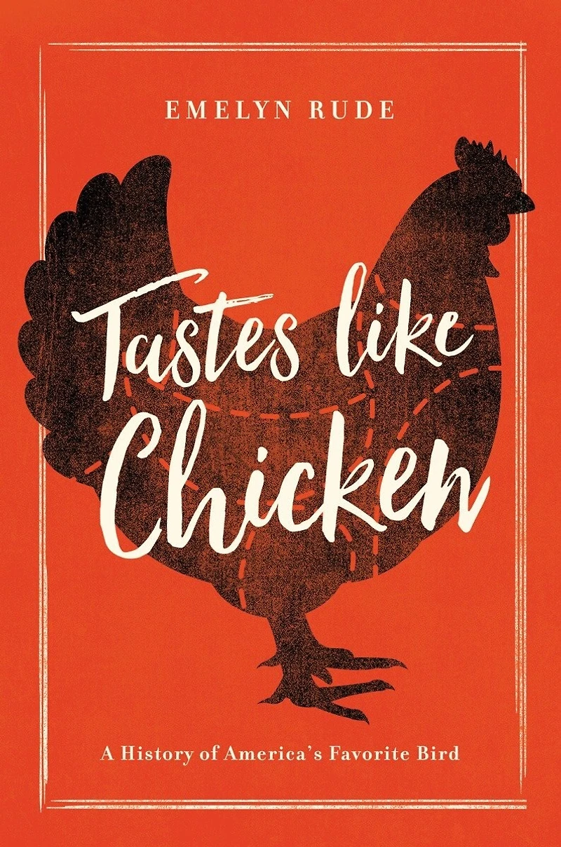 Tastes Like Chicken: A History Of America's Favorite Bird
