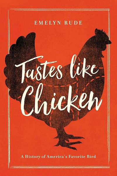 Tastes Like Chicken: A History Of America's Favorite Bird