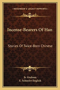 Incense-Bearers Of Han: Stories Of Twice-Born Chinese
