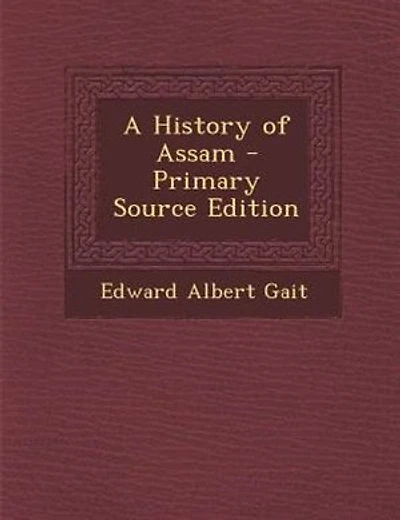 A History of Assam - Primary Source Edition
