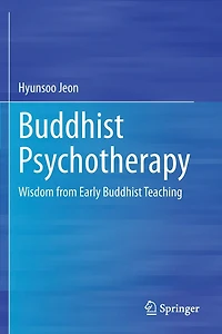 Buddhist Psychotherapy: Wisdom From Early Buddhist Teaching